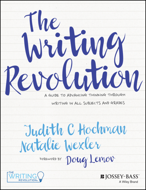 Cover image for book The Writing Revolution: A Guide To Advancing Thinking Through Writing In All Subjects and Grades