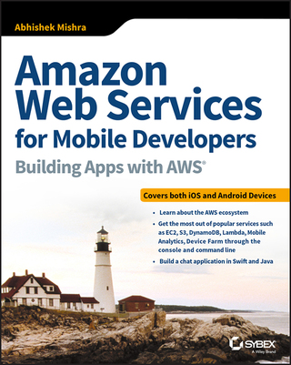Amazon Web Services for Mobile Developers: Building Apps with AWS