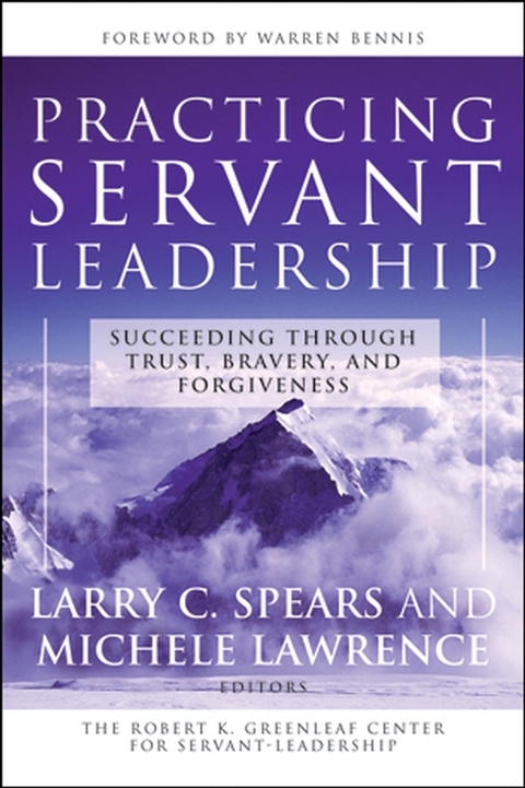 Cover image for book Practicing Servant-Leadership: Succeeding Through Trust, Bravery, and Forgiveness