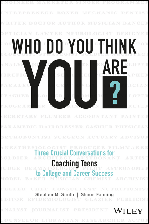 Who Do You Think You Are?: Three Crucial Conversations for Coaching Teens to College and Career Success 