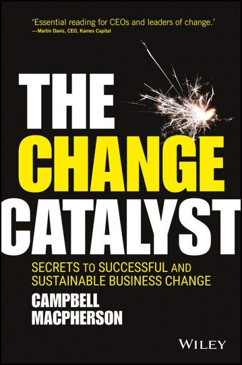 Cover image for book The Change Catalyst: Secrets to Successful and Sustainable Business Change