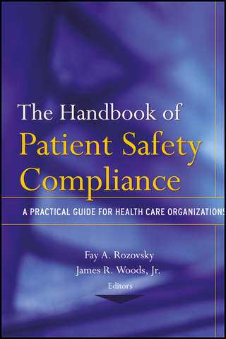 The Handbook of Patient Safety Compliance: A Practical Guide for Health Care Organizations