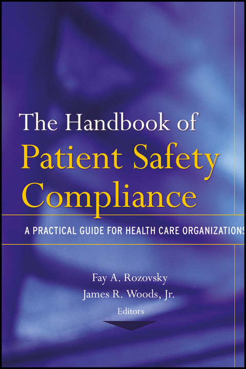 Cover image for book The Handbook of Patient Safety Compliance: A Practical Guide for Health Care Organizations