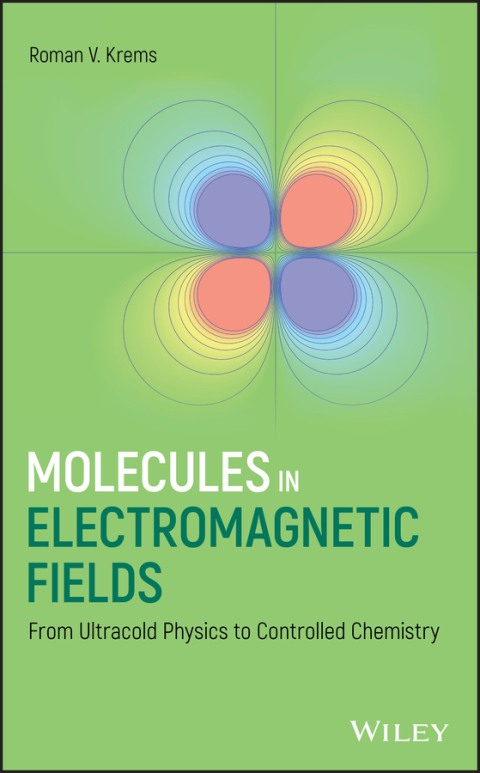 Cover image for book Molecules in Electromagnetic Fields: From Ultracold Physics to Controlled Chemistry