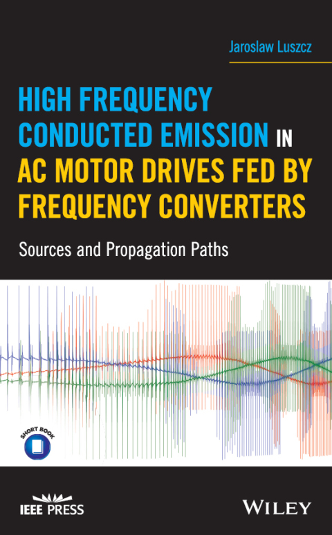 Cover image for book High Frequency Conducted Emission in AC Motor Drives Fed By Frequency Converters: Sources and Propagation Paths