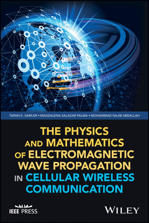 Cover image for book The Physics and Mathematics of Electromagnetic Wave Propagation in Cellular Wireless Communication