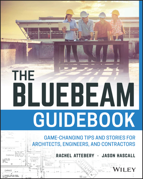 Cover image for book The Bluebeam Guidebook: Game-changing Tips and Stories for Architects, Engineers, and Contractors