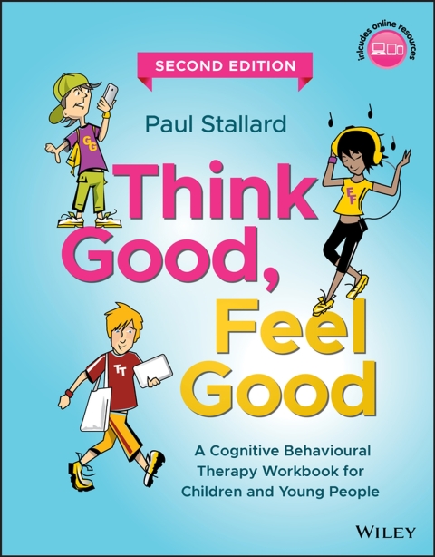 Think Good, Feel Good: A Cognitive Behavioural Therapy Workbook for Children and Young People 