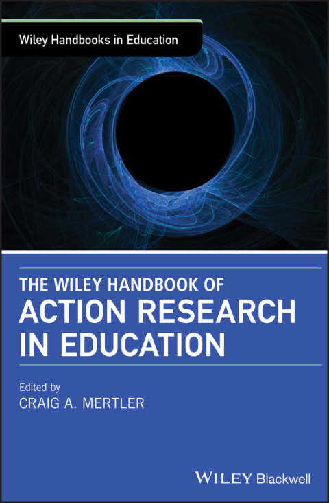 The Wiley Handbook of Action Research in Education 