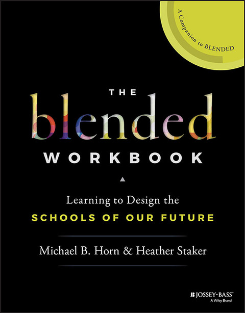 Cover image for book The Blended Workbook: Learning to Design the Schools of our Future