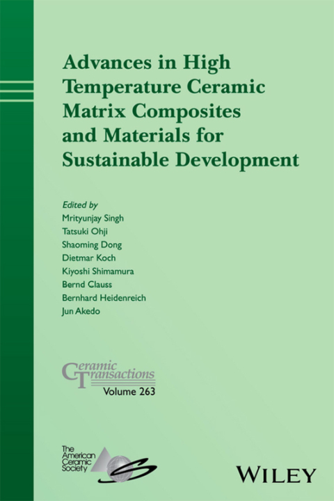 Advances in High Temperature Ceramic Matrix Composites and Materials for Sustainable Development: Ceramic Transactions Volume 263 