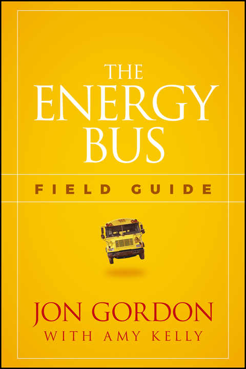 The Energy Bus Field Guide 