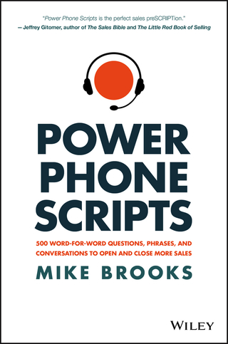 Power Phone Scripts: 500 Word-for-Word Questions, Phrases, and Conversations to Open and Close More Sales