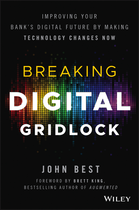 Cover image for book Breaking Digital Gridlock: Improving Your Bank's Digital Future by Making Technology Changes Now