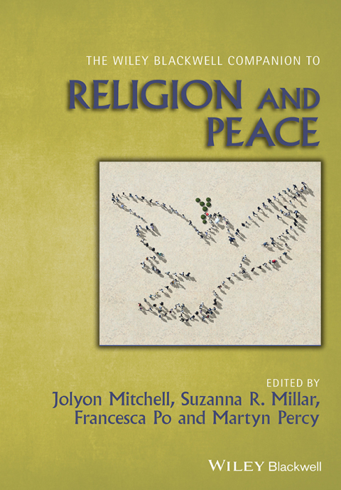 The Wiley Blackwell Companion to Religion and Peace 
