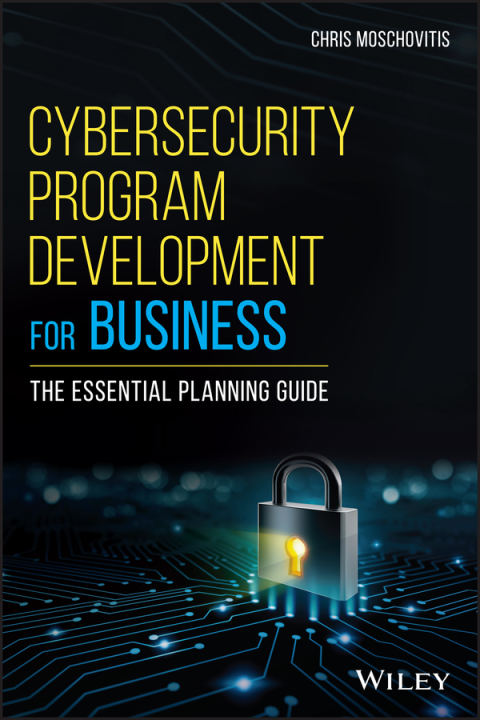 Cover image for book Cybersecurity Program Development for Business: The Essential Planning Guide