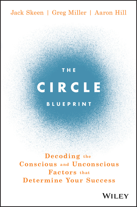 The Circle Blueprint: Decoding the Conscious and Unconscious Factors that Determine Your Success 