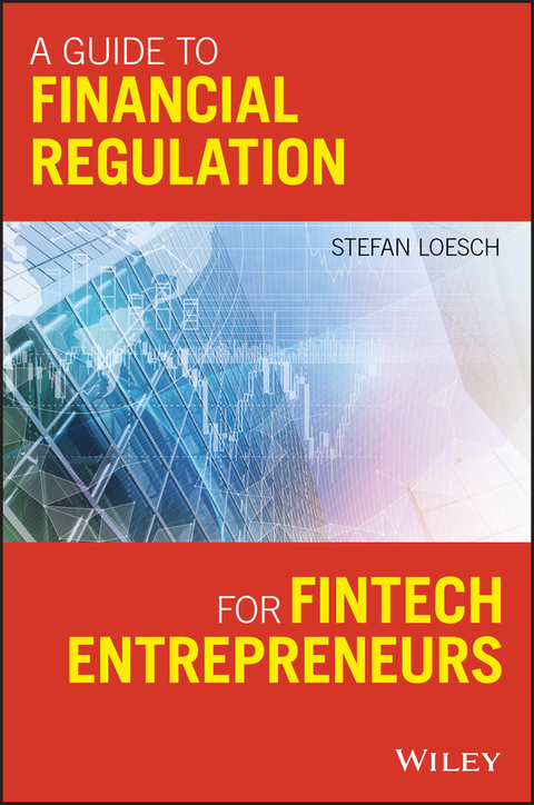 Cover image for book A Guide to Financial Regulation for Fintech Entrepreneurs