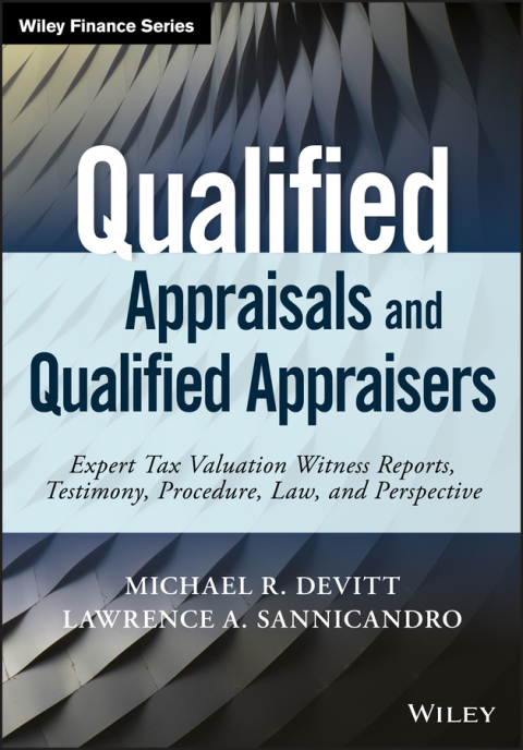 Cover image for book Qualified Appraisals and Qualified Appraisers: Expert Tax Valuation Witness Reports, Testimony, Procedure, Law, and Perspective