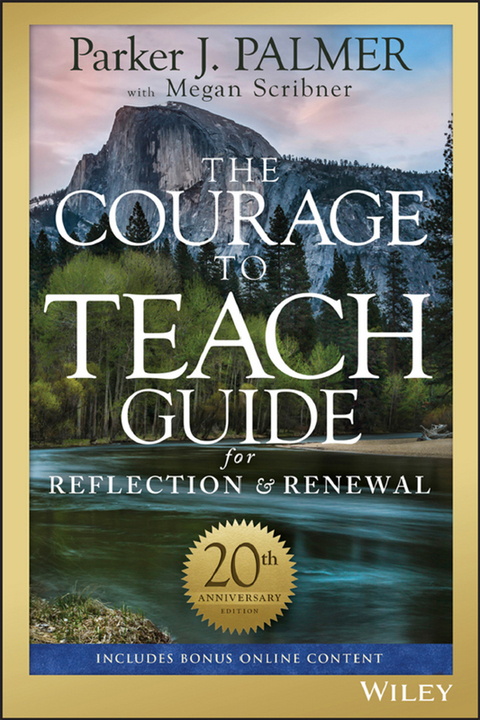 The Courage to Teach Guide for Reflection and Renewal, 20th Anniversary Edition