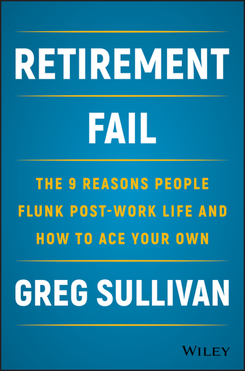Cover image for book Retirement Fail: The 9 Reasons People Flunk Post-Work Life and How to Ace Your Own