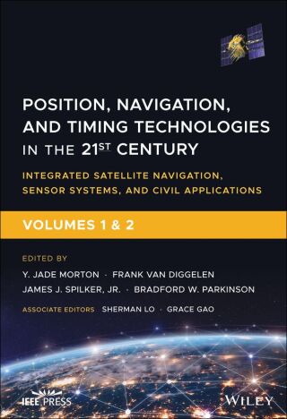 Position, Navigation, and Timing Technologies in the 21st Century: Integrated Satellite Navigation, Sensor Systems, and Civil Applications - Set