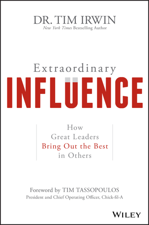 Extraordinary Influence: How Great Leaders Bring Out the Best in Others 