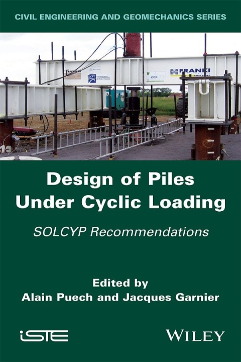 Cover image for book Design of Piles Under Cyclic Loading: SOLCYP Recommendations