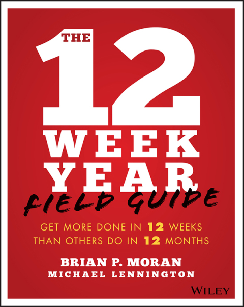 Cover image for book The 12 Week Year Field Guide