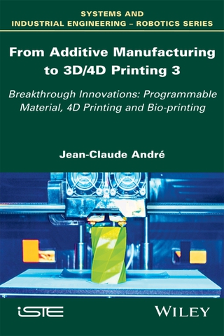 From Additive Manufacturing to 3D/4D Printing: Breakthrough Innovations: Programmable Material, 4D Printing and Bio-printing, Volume 3