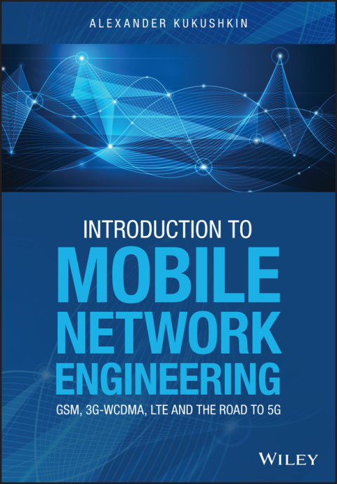 Cover image for book Introduction to Mobile Network Engineering: GSM, 3G-WCDMA, LTE and the Road to 5G