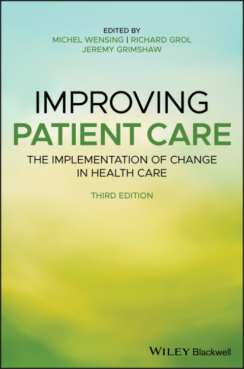 Cover image for book Improving Patient Care: The Implementation of Change in Health Care, 3rd Edition