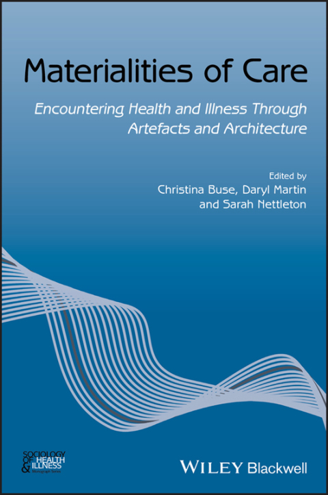 Materialities of Care: Encountering Health and Illness Through Artefacts and Architecture 