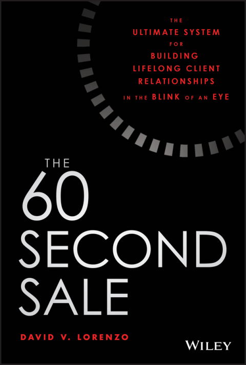Cover image for book The 60 Second Sale: The Ultimate System for Building Lifelong Client Relationships in the Blink of an Eye