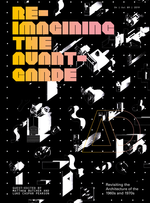 Re-Imagining the Avant-Garde: Revisiting the Architecture of the 1960s and 1970s 