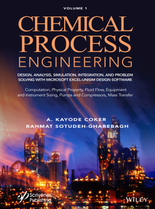 Chemical Process Engineering Volume 1: Design, Analysis, Simulation, Integration, and Problem Solving with Microsoft Excel-UniSim Software for Chemical Engineers Computation, Physical Property, Fluid Flow, Equipment and Instrument Sizing