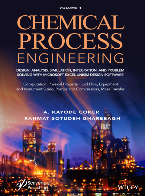 Cover image for book Chemical Process Engineering Volume 1: Design, Analysis, Simulation, Integration, and Problem Solving with Microsoft Excel-UniSim Software for Chemical Engineers Computation, Physical Property, Fluid Flow, Equipment and Instrument Sizing