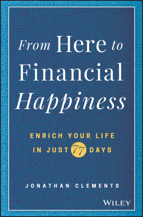 From Here to Financial Happiness: Enrich Your Life in Just 77 Days 