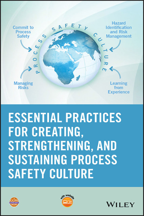Essential Practices for Creating, Strengthening, and Sustaining Process Safety Culture 