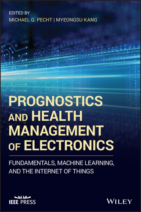 Cover image for book Prognostics and Health Management of Electronics: Fundamentals, Machine Learning, and the Internet of Things
