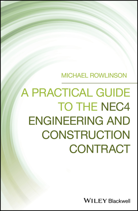 Cover image for book A Practical Guide to the NEC4 Engineering and Construction Contract