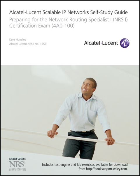 Cover image for book Alcatel-Lucent Scalable IP Networks Self-Study Guide: Preparing for the Network Routing Specialist I (NRS 1) Certification Exam
