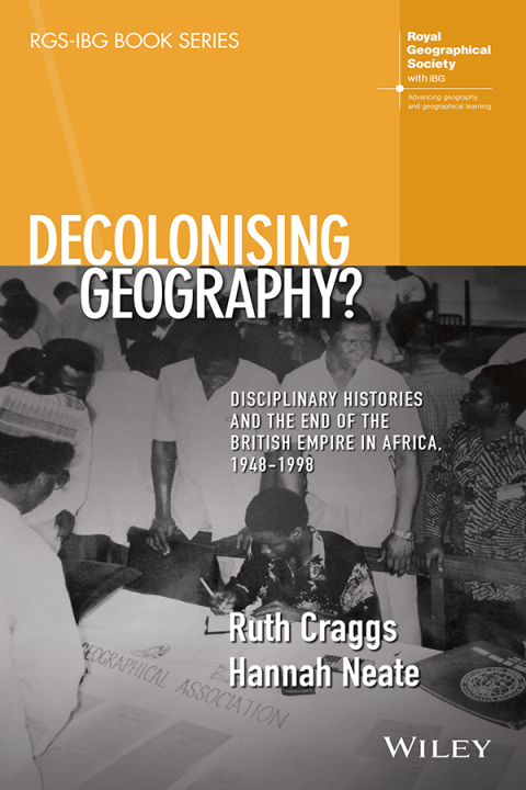 Cover image for book Decolonising Geography? Disciplinary Histories and the End of the British Empire in Africa, 1948-1998