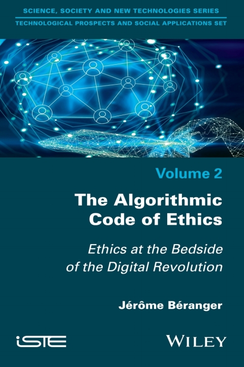 Cover image for book The Algorithmic Code of Ethics: Ethics at the Bedside of the Digital Revolution