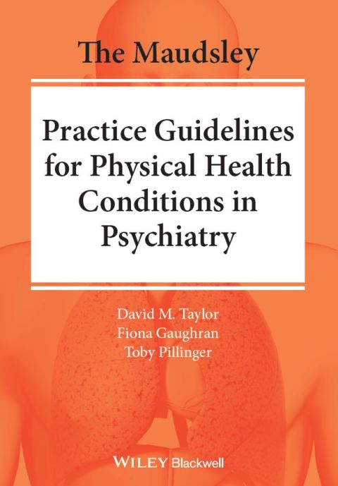 The Maudsley Practice Guidelines for Physical Health Conditions in Psychiatry 