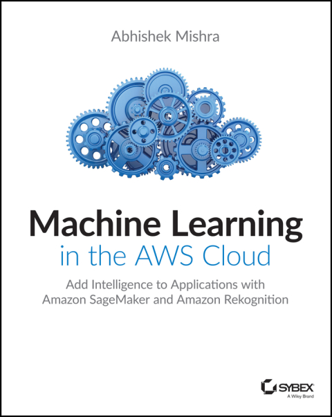 Cover image for book Machine Learning in the AWS Cloud
