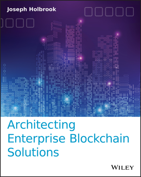 Architecting Enterprise Blockchain Solutions 