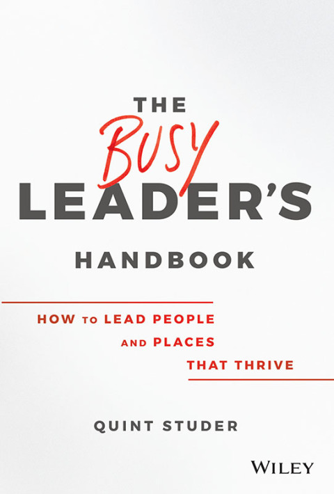 The Busy Leader's Handbook: How To Lead People and Places That Thrive 