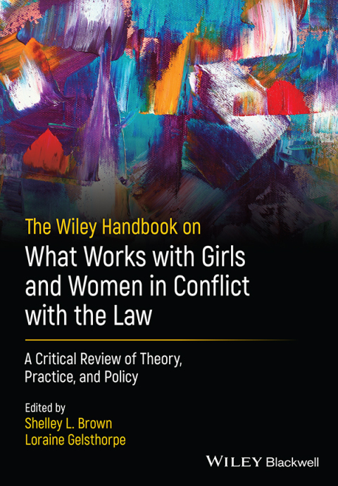 Cover image for book The Wiley Handbook on What Works with Girls and Women in Conflict with the Law