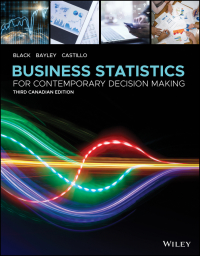 Business Statistics: For Contemporary Decision Making, Canadian Edition 3rd  Edition